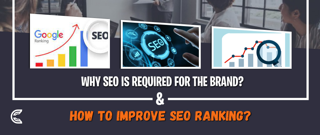 Why is SEO required for the Brand & How to Improve SEO Ranking?