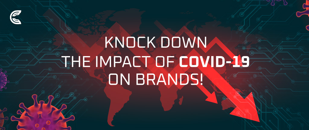 Knock Down The Impact of Covid-19 on Brands! Learn How To Reduce it.
